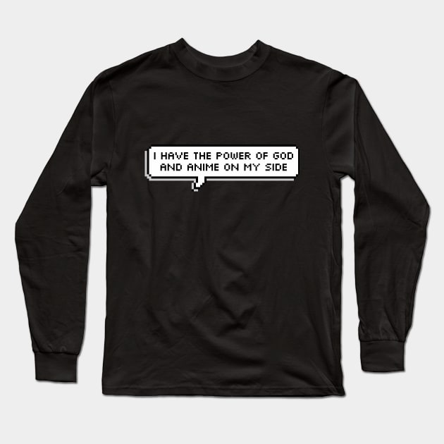 I have the Power of God and Anime on my Side Long Sleeve T-Shirt by Owlhana